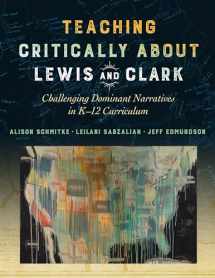 9780807763711-0807763713-Teaching Critically About Lewis and Clark: Challenging Dominant Narratives in K–12 Curriculum