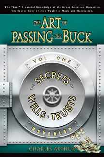 9780615152882-0615152880-The Art of Passing the Buck, Vol I; Secrets of Wills and Trusts Revealed