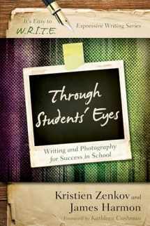9781475808094-1475808097-Through Students' Eyes: Writing and Photography for Success in School (It's Easy to W.R.I.T.E. Expressive Writing)