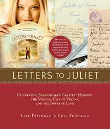 9781584799122-1584799129-Letters to Juliet: Celebrating Shakespeare's Greatest Heroine, the Magical City of Verona, and the Power of Love