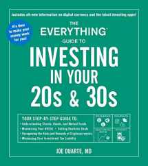 9781507210307-1507210302-The Everything Guide to Investing in Your 20s & 30s: Your Step-by-Step Guide to: * Understanding Stocks, Bonds, and Mutual Funds * Maximizing Your ... Investment Tax Liability (Everything® Series)