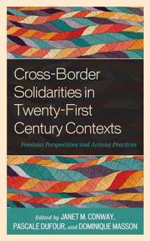 9781538157695-1538157691-Cross-Border Solidarities in Twenty-First Century Contexts: Feminist Perspectives and Activist Practices