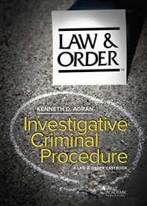 9781628106886-1628106883-Investigative Criminal Procedure: A Law & Order Casebook (American Casebook Series)