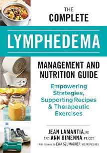 9780778806271-0778806278-The Complete Lymphedema Management and Nutrition Guide: Empowering Strategies, Supporting Recipes and Therapeutic Exercises