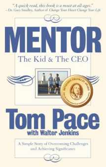 9780979396274-0979396271-Mentor: The Kid & the Ceo, A Simple Story of Overcoming Challenges and Achieving Significance