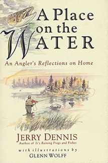 9780312141271-0312141270-A Place on the Water: An Angler's Reflections on Home