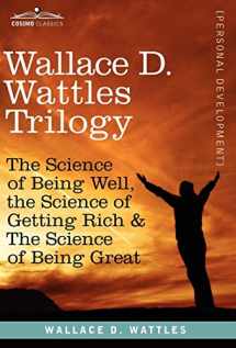 9781616404536-1616404531-Wallace D. Wattles Trilogy: The Science of Being Well, the Science of Getting Rich & the Science of Being Great