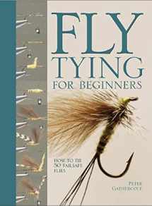 9780764158452-0764158457-Fly Tying For Beginners: How to Tie 50 Failsafe Flies (Fly Fishing Book for Anglers)