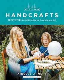 9780062916556-0062916556-Wild and Free Handcrafts: 32 Activities to Build Confidence, Creativity, and Skill