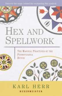 9781578631827-1578631823-Hex and Spellwork: The Magical Practices of the Pennsylvania Dutch
