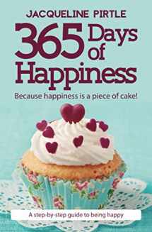 9781732085107-1732085102-365 Days of Happiness: Because happiness is a piece of cake!