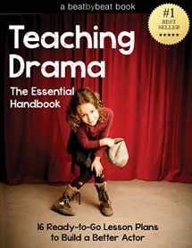 9781496093387-1496093380-Teaching Drama: The Essential Handbook: 16 Ready-to-Go Lesson Plans to Build a Better Actor