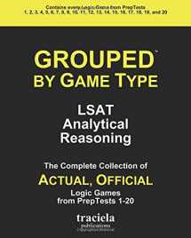 9780984199709-0984199705-GROUPED by Game Type: LSAT Analytical Reasoning: The Complete Collection of Actual, Official Logic Games from PrepTests 1-20