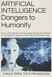 9781733454469-1733454462-ARTIFICIAL INTELLIGENCE Dangers to Humanity: AI, U. S, China, Big Tech, Facial Recognition, Drones, Smart Phones, IoT, 5G, Robotics, Cybernetics, and Bio-Digital Social Program