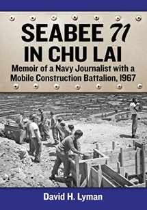 9781476678443-1476678448-Seabee 71 in Chu Lai: Memoir of a Navy Journalist with a Mobile Construction Battalion, 1967