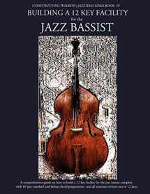 9781937187200-1937187209-Constructing Walking Jazz Bass Lines Book IV - Building a 12 Key Facility for the Jazz Bassist: Book & MP3 Playalong