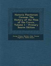 9781295012145-1295012146-Historia Placitorum Coronæ: The History of the Pleas of the Crown, Volume 1