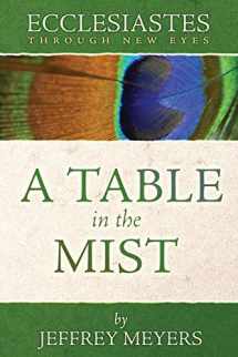 9780975391440-0975391445-Ecclesiastes Through New Eyes: A Table in the Mist