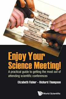 9781786347350-1786347350-Enjoy Your Science Meeting!: A Practical Guide To Getting The Most Out Of Attending Scientific Conferences