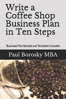 9781675543177-1675543178-Write a Coffee Shop Business Plan in Ten Steps: Business Plan Sample and Template Included