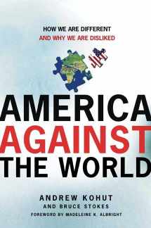 9780805077216-0805077219-America Against the World: How We Are Different and Why We Are Disliked