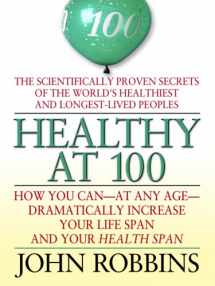 9780786299003-0786299002-Healthy at 100: The Scientifically Proven Secrets of the World's Healthiest and Longest-Lived Peoples