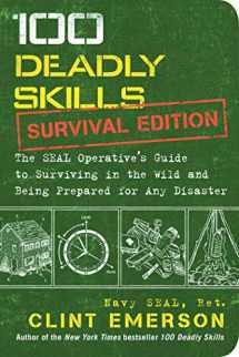 9781501143908-1501143905-100 Deadly Skills: Survival Edition: The SEAL Operative's Guide to Surviving in the Wild and Being Prepared for Any Disaster