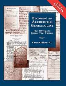 9781630262808-1630262803-Becoming an Accredited Genealogist: Plus 100 Tips to Ensure Your Success (Revised)