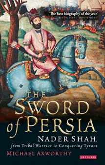 9781845119829-1845119827-The Sword of Persia: Nader Shah, from Tribal Warrior to Conquering Tyrant