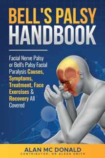 9780993162206-0993162207-Bell's Palsy Handbook: Facial Nerve Palsy or Bell's Palsy facial paralysis causes, symptoms, treatment, face exercises & recovery all covered