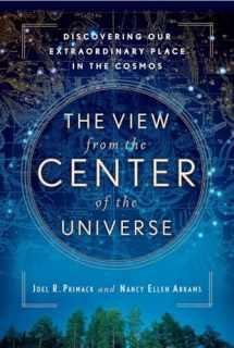9781594482557-1594482551-The View From the Center of the Universe: Discovering Our Extraordinary Place in the Cosmos