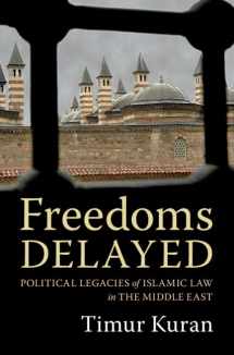 9781009320016-1009320017-Freedoms Delayed: Political Legacies of Islamic Law in the Middle East