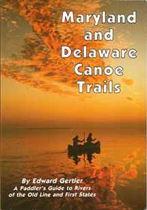 9780960590896-0960590897-Maryland and Delaware Canoe Trails: A Paddler's Guide to Rivers of the Old Line and First States
