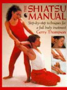 9780747210696-0747210691-The Shiatsu Manual: Step-by-step Techniques for a Full Body Treatment