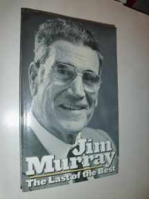 9781883792503-1883792509-Jim Murray : The Last of the Best