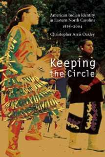9780803222533-080322253X-Keeping the Circle: American Indian Identity in Eastern North Carolina, 1885-2004 (Indians of the Southeast)