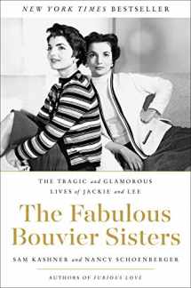 9780062364982-0062364987-The Fabulous Bouvier Sisters: The Tragic and Glamorous Lives of Jackie and Lee