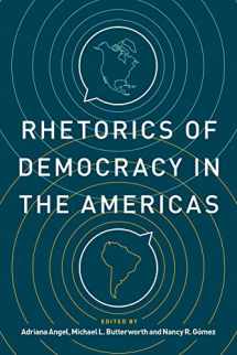 9780271089324-0271089326-Rhetorics of Democracy in the Americas (Rhetoric and Democratic Deliberation)