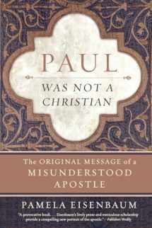 9780061349911-0061349917-Paul Was Not a Christian: The Original Message of a Misunderstood Apostle