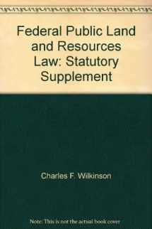 9780882778068-0882778064-Federal Public Land and Resources Law: Statutory Supplement (University Casebook Series)