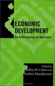 9780759102125-0759102120-Economic Development: An Anthropological Approach (Volume 19) (Society for Economic Anthropology Monograph Series, 19)