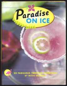 9780811833028-081183302X-Paradise on Ice: 50 Fabulous Tropical Cocktails