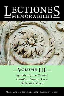 9780865168589-086516858X-Lectiones Memorabiles; Volume III: Selections From Caesar, Catullus, Horace, Livy, Ovid, and Vergil