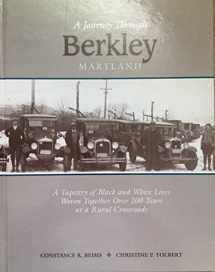 9780974122601-0974122602-A Journey Through Berkley, Maryland: A Tapestry of Black and White Lives Woven Together Over 200 Years at a Rural Crossroads