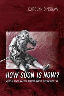 9780822353676-0822353679-How Soon Is Now?: Medieval Texts, Amateur Readers, and the Queerness of Time