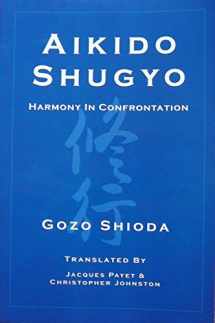 9780968779125-0968779123-Aikido Shugyo: Harmony in Confrontation