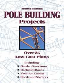 9780882668598-0882668595-Monte Burch's Pole Building Projects: Over 25 Low-Cost Plans