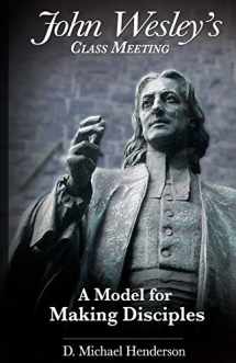 9780990345923-0990345920-John Wesley's Class Meeting: A Model for Making Disciples