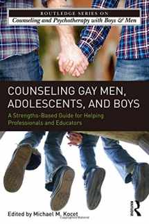 9780415509404-0415509408-Counseling Gay Men, Adolescents, and Boys: A Strengths-Based Guide for Helping Professionals and Educators (The Routledge Series on Counseling and Psychotherapy with Boys and Men)