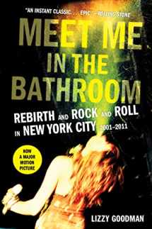 9780062233103-0062233106-Meet Me in the Bathroom: Rebirth and Rock and Roll in New York City 2001-2011